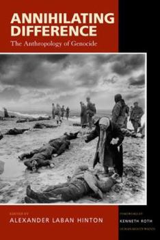 Hardcover Annihilating Difference: The Anthropology of Genocide Book