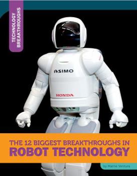 Hardcover The 12 Biggest Breakthroughs in Robot Technology Book