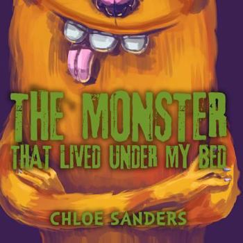 Paperback The Monster That Lived Under My Bed: (Children's book about a Boy and a Cute Monster, Picture Books, Preschool Books, Ages 3-5, Baby Books, Kids Books Book