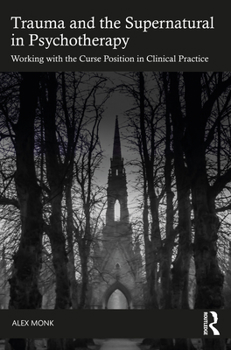 Paperback Trauma and the Supernatural in Psychotherapy: Working with the Curse Position in Clinical Practice Book