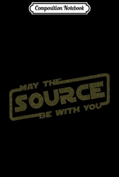 Paperback Composition Notebook: May The Source Be With You - Computer Geeky Coding Journal/Notebook Blank Lined Ruled 6x9 100 Pages Book