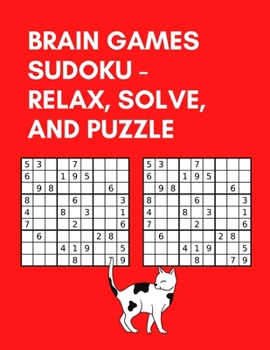 Paperback Brain Games Sudoku - Relax, Solve, and Puzzle: : Over 120 page puzzles and solutions, easy easy and difficult puzzles for adults Book