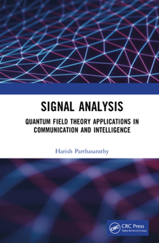 Hardcover Signal Analysis: Quantum Field Theory Applications in Communication and Intelligence Book