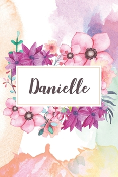 Paperback Danielle: Personalized Journal - beautiful floral notebook cover with 120 blank, lined pages. Book