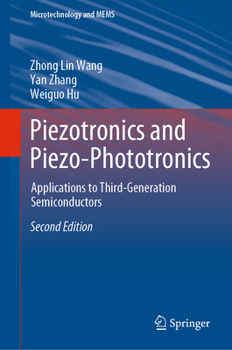 Hardcover Piezotronics and Piezo-Phototronics: Applications to Third-Generation Semiconductors Book
