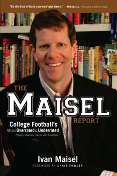 Hardcover The Maisel Report: College Football's Most Overrated & Underrated Players, Coaches, Teams, and Traditions Book
