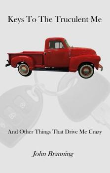 Paperback Keys To The Truculent Me: And Other Things That Drive Me Crazy Book