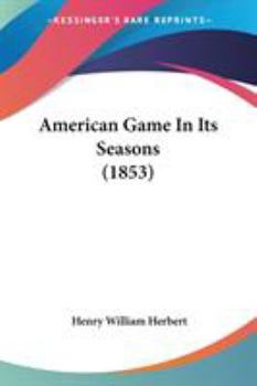 Paperback American Game In Its Seasons (1853) Book