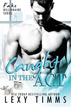 Caught in the Act: Fake Billionaire BBW Steamy Romance - Book #3 of the Fake Billionaire