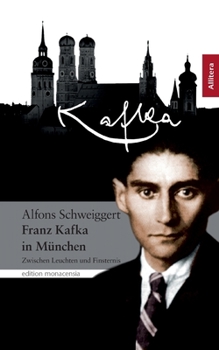 Paperback Franz Kafka in München: Zwischen Leuchten und Finsternis [German] Book