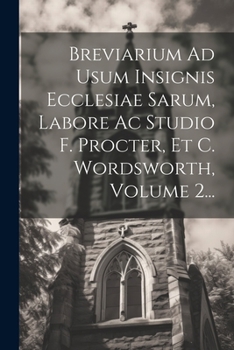 Paperback Breviarium Ad Usum Insignis Ecclesiae Sarum, Labore Ac Studio F. Procter, Et C. Wordsworth, Volume 2... [Latin] Book