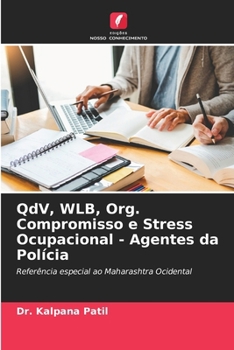 QdV, WLB, Org. Compromisso e Stress Ocupacional - Agentes da Polícia (Portuguese Edition)