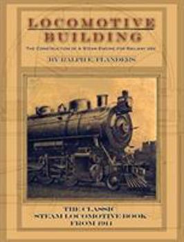 Hardcover Locomotive Building: Construction of a Steam Engine for Railway Use Book