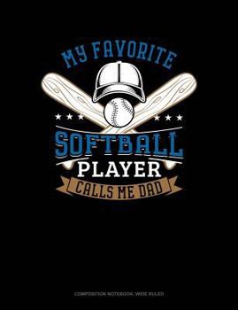 Paperback My Favorite Softball Player Calls Me Dad: Composition Notebook: Wide Ruled Book