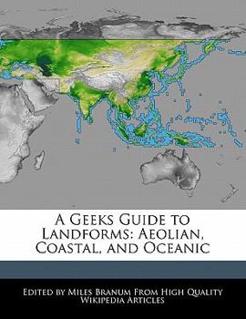 Paperback A Geeks Guide to Landforms: Aeolian, Coastal, and Oceanic Book