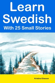 Paperback Learn Swedish With 25 Small Stories: Short Stories in Swedish and English for Intermediate Learners Book