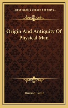 Hardcover Origin And Antiquity Of Physical Man Book