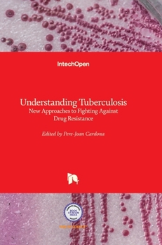Hardcover Understanding Tuberculosis: New Approaches to Fighting Against Drug Resistance Book