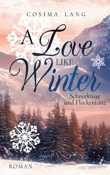 Paperback A Love like Winter: Schneeküsse und Flockentanz [German] Book