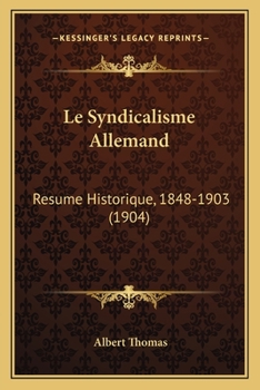 Paperback Le Syndicalisme Allemand: Resume Historique, 1848-1903 (1904) [French] Book