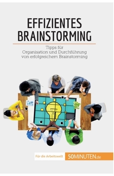 Paperback Effizientes Brainstorming: Tipps für Organisation und Durchführung von erfolgreichem Brainstorming [German] Book