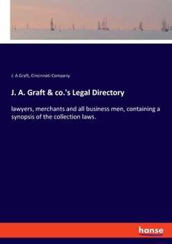 Paperback J. A. Graft & co.'s Legal Directory: lawyers, merchants and all business men, containing a synopsis of the collection laws. Book