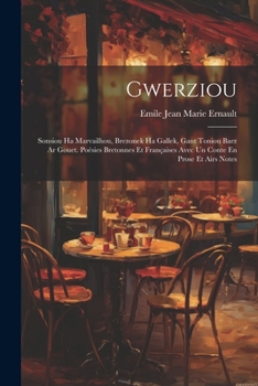 Paperback Gwerziou: Sonsiou Ha Marvailhou, Brezonek Ha Gallek, Gant Toniou Barz Ar Gouet. Poésies Bretonnes Et Françaises Avec Un Conte En [Breton] Book