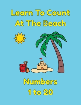 Paperback Learn To Count At The Beach Numbers 1 to 20: A Coloring Book For Kids Book