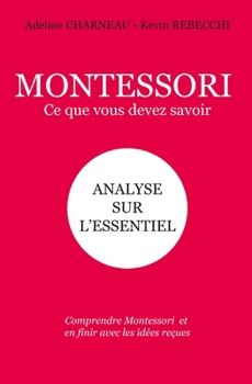 Paperback Montessori, ce que vous devez savoir: Analyse sur l'essentiel [French] Book