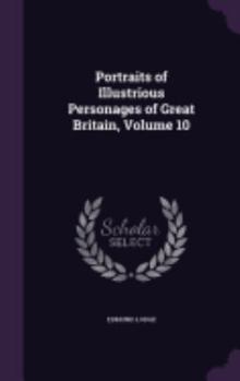 Portraits of Illustrious Personages of Great Britain, Volume 10 - Book #10 of the Portraits of Illustrious Personages of Great Britain