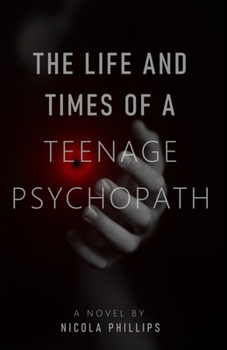 Paperback The Life and Times of a Teenage Psychopath Book