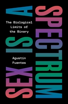 Hardcover Sex Is a Spectrum: The Biological Limits of the Binary Book