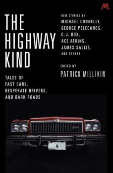 Paperback The Highway Kind: Tales of Fast Cars, Desperate Drivers and Dark Roads: Original Stories by Michael Connelly, George Pelecanos, C. J. Box, Diana Gabaldon, Ace Atkins & Others Book