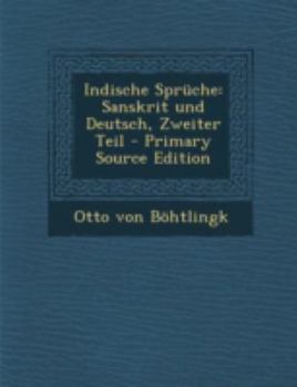 Paperback Indische Spruche: Sanskrit Und Deutsch, Zweiter Teil [German] Book