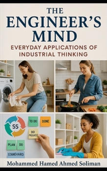 Paperback The Engineer's Mind: Everyday Applications of Industrial Thinking Book