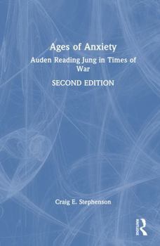 Hardcover Ages of Anxiety: Auden Reading Jung in Times of War Book