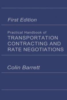 Hardcover Practical Handbook of Transportation Contracting and Rate Negotiations: 1st Edition Book