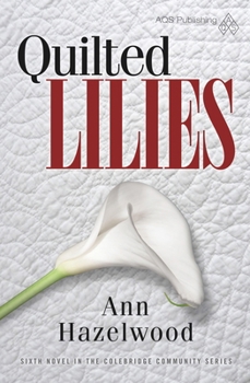 Paperback Quilted Lilies: Colebridge Community Series Book 6 of 7 Book