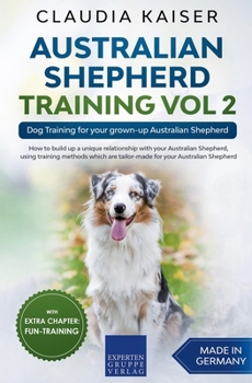 Paperback Australian Shepherd Training Vol 2: Dog Training for your grown-up Australian Shepherd Book