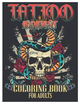 Paperback Tattoo Midnight Coloring Book for Adults: Tattoo Adult Coloring Book, Beautiful and Awesome Tattoo Coloring Pages Such As Sugar Skulls, Guns, Roses .. Book