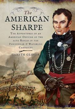 Hardcover The American Sharpe: The Adventures of an American Officer of the 95th Rifles in the Peninsular and Waterloo Campaigns Book