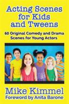 Paperback Acting Scenes for Kids and Tweens: 60 Original Comedy and Drama Scenes for Young Actors Book