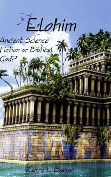 Hardcover Elohim: Ancient Science Fiction or Biblical God? Book