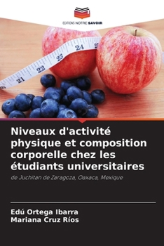 Niveaux d'activité physique et composition corporelle chez les étudiants universitaires (French Edition)