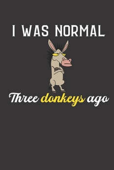 Paperback I Was Normal Three Donkeys Ago: Funny Novelty Gift - Blank Line Journal To Take Down Notes Book