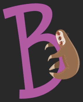 B: Cute Sloth Initial Letter First Name Purple Girl Composition Notebook 100 Wide Ruled Pages Journal Diary