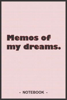 Memos of my dreams - To draw and note down your dreams memories, emotions and interpretations: 6"x9" notebook with 110 blank lined pages