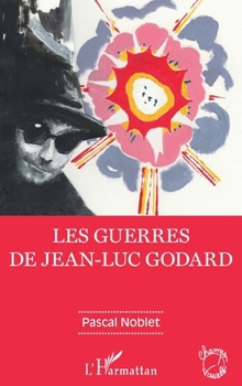 Les guerres de Jean-Luc Godard (Champs Visuels) (French Edition)