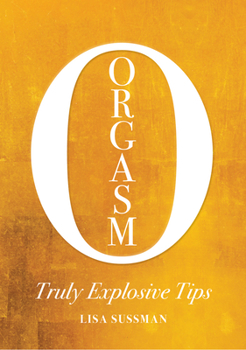 Hardcover Orgasm: Truly Explosive Tips Book