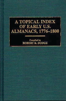 Hardcover A Topical Index of Early U.S. Almanacs, 1776-1800 Book